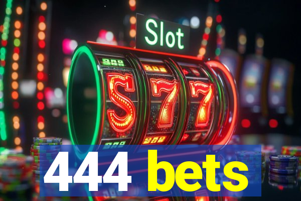 444 bets